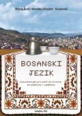Bosanski jezik: komunikacijski priručnik za strance sa zadacima i vježbama