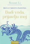 Brus Li i njegova filozofija: Budi voda, prijatelju moj