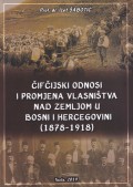 Čifčijski odnosi i promjena vlasništva nad zemljom u Bosni i Hercegovini (1878-1918)