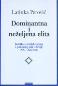 Dominantna i neželjena elita - beleške o intelektualnoj i političkoj eliti u Srbiji (XX-XXI vek)