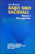 Kako smo sačuvali Bosnu i Hercegovinu