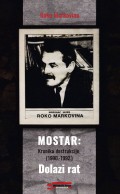 Mostar - Kronika destrukcije (1990-1992) Dolazi rat