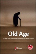 Old Age - a short story anthology by contemporary Serbian authors