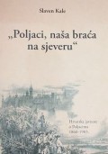 Poljaci, naša braća na sjeveru: Hrvatska javnost o Poljacima 1860-1903.