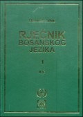 Rječnik bosanskog jezika tom 1 - od A do Ć
