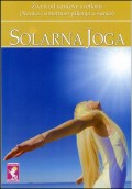Solarna joga - živeći od sunčeve svetlosti (Nauka i umetnost piljenja u Sunce)
