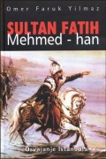 Sultan - Fatih Mehmed-han: osvajanje Istanbula