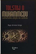 Tolstoj o Muhammedu s.a.v.s.Poslanica slavnog ruskog pisca o Pejgamberu Muhammedu : dugo skrivana knjiga