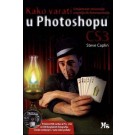 Kako varati u Photoshopu - Umjetnost stvaranja uvjerljivih fotomontaža + DVD